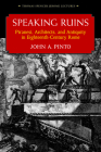 Speaking Ruins: Piranesi, Architects and Antiquity in Eighteenth-Century Rome (Thomas Spencer Jerome Lectures) By John Pinto Cover Image