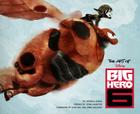 The Art of Big Hero 6 By Jessica Julius, John Lasseter (Preface by), Don Hall (Foreword by), Chris Williams (Foreword by) Cover Image