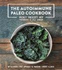 The Autoimmune Paleo Cookbook: An Allergen-Free Approach to Managing Chronic Illness By Mickey Trescott Cover Image