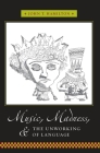 Music, Madness, and the Unworking of Language (Columbia Themes in Philosophy) Cover Image