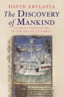 The Discovery of Mankind: Atlantic Encounters in the Age of Columbus By David Abulafia Cover Image