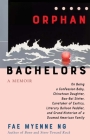Orphan Bachelors: A Memoir By Fae Myenne Ng Cover Image