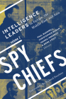 Spy Chiefs: Volume 2: Intelligence Leaders in Europe, the Middle East, and Asia Cover Image