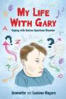 My Life With Gary: Coping With Autism Spectrum Disorder By Jeannette Magaro, Luciano Magaro Cover Image