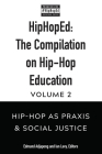 Hiphoped: The Compilation on Hip-Hop Education: Volume 2: Hip-Hop as Praxis & Social Justice By Chris Emdin (Editor), Edmund Adjapong (Editor), Ian Levy (Editor) Cover Image