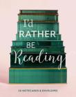 I'd Rather Be Reading: 20 Notecards & Envelopes: (Book Lover's Gift, Blank Notecard Set, Literary Birthday Gift) Cover Image