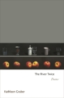The River Twice: Poems By Kathleen Graber Cover Image