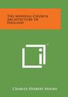 The Medieval Church Architecture of England Cover Image