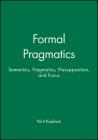 Formal Pragmatics: Semantics, Pragmatics, Preposition, and Focus By Nirit Kadmon Cover Image