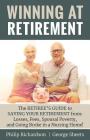 Winning at Retirement: The Retiree's Guide to Saving Your Retirement from: Losses, Fees, Spousal Poverty, and Going Broke in a Nursing Home! Cover Image