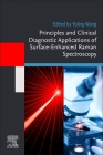 Principles and Clinical Diagnostic Applications of Surface-Enhanced Raman Spectroscopy By Yuling Wang (Editor) Cover Image