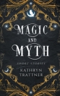 Magic and Myth By Kathryn Trattner Cover Image