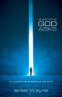 Questions God Asks: Unlocking the Wisdom of Eternity By Israel Wayne Cover Image