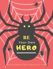 Sketchbook For Superhero Fan: Be Your Own Hero - Gift Idea for Boy & Superhero Fan, Halloween Themed Sketchbook with Spider and Bones for Doodling, Cover Image