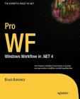 Pro WF: Windows Workflow in .NET 4 (Expert's Voice in .NET) By Bruce Bukovics Cover Image