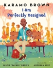 I Am Perfectly Designed By Karamo Brown, Jason "Rachel" Brown, Anoosha Syed (Illustrator) Cover Image