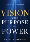 Vision with Purpose and Power: A 90-Day Devotional By Myles Munroe Cover Image