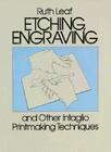 Etching, Engraving and Other Intaglio Printmaking Techniques (Dover Art Instruction) By Ruth Leaf Cover Image