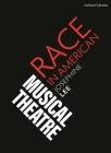 Race in American Musical Theater By Josephine Lee, Robert Gordon (Editor), Emilio Méndez (Editor) Cover Image