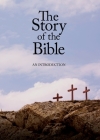 The Story of the Bible: An Introduction By Melissa Lea Leedom Cover Image