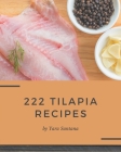 222 Tilapia Recipes: I Love Tilapia Cookbook! By Yara Santana Cover Image