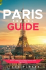 Paris travel guide: Discover and Explore the Hidden Beauties of This MagnificentCity Cover Image