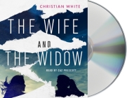 The Wife and the Widow By Christian White, Caz Prescott (Read by) Cover Image