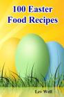 100 Easter Food Recipes By Lev Well Cover Image