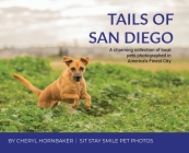 Tails of San Diego: A charming collection of local pets photographed in America's Finest City By Cheryl Hornbaker Cover Image