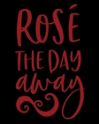 Rose' The Day Away: Rose' Wine Notebook for the Wine Enthusiast - Notes to Myself By Thoughtful Journals Cover Image