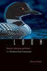 Loon: Memory, Meaning, and Reality in a Northern Dene Community By Henry S. Sharp Cover Image