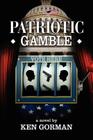 Patriotic Gamble By Ken Gorman Cover Image