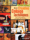 New Creative Collage Techniques: How to Make Original Art Using Paper, Color and Texture By Nita Leland Cover Image