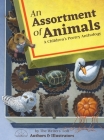 An Assortment of Animals: A Children's Poetry Anthology Cover Image
