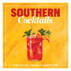 Southern Cocktails: Storied Sips, Snacks, and Barkeep Tips Cover Image