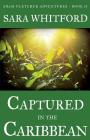 Captured in the Caribbean (Adam Fletcher Adventure #2) By Sara Whitford Cover Image