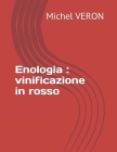 Enologia: vinificazione in rosso By Chiara Novarese (Translator), Michel Veron Cover Image