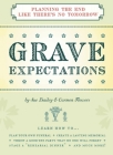 Grave Expectations: Planning the End Like There's No Tomorrow By Sue Bailey, Carmen Flowers Cover Image