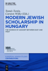 Modern Jewish Scholarship in Hungary By Tamás Turán (Editor) Cover Image