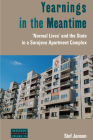 Yearnings in the Meantime: 'Normal Lives' and the State in a Sarajevo Apartment Complex (Dislocations #15) By Stef Jansen Cover Image