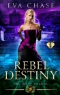 Rebel Destiny By Eva Chase Cover Image