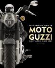 The Complete Book of Moto Guzzi: Every Model Since 1921 (Complete Book Series) By Ian Falloon Cover Image