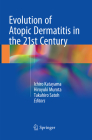 Evolution of Atopic Dermatitis in the 21st Century By Ichiro Katayama (Editor), Hiroyuki Murota (Editor), Takahiro Satoh (Editor) Cover Image