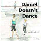 Daniel Doesn't Dance By Robin C. Sturm Cover Image