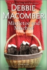 Mistletoe and Mischief By Debbie Macomber Cover Image