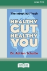 Healthy Gut, Healthy You: The Intestinal Truth [Standard Large Print 16 Pt Edition] By Adrian Schulte Cover Image