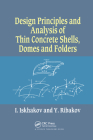 Design Principles and Analysis of Thin Concrete Shells, Domes and Folders Cover Image