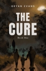 The Cure: Book 1 By Bryan Evans Cover Image