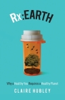 RX: Why a Healthy You Requires a Healthy Planet Cover Image