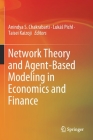 Network Theory and Agent-Based Modeling in Economics and Finance By Anindya S. Chakrabarti (Editor), Lukás Pichl (Editor), Taisei Kaizoji (Editor) Cover Image